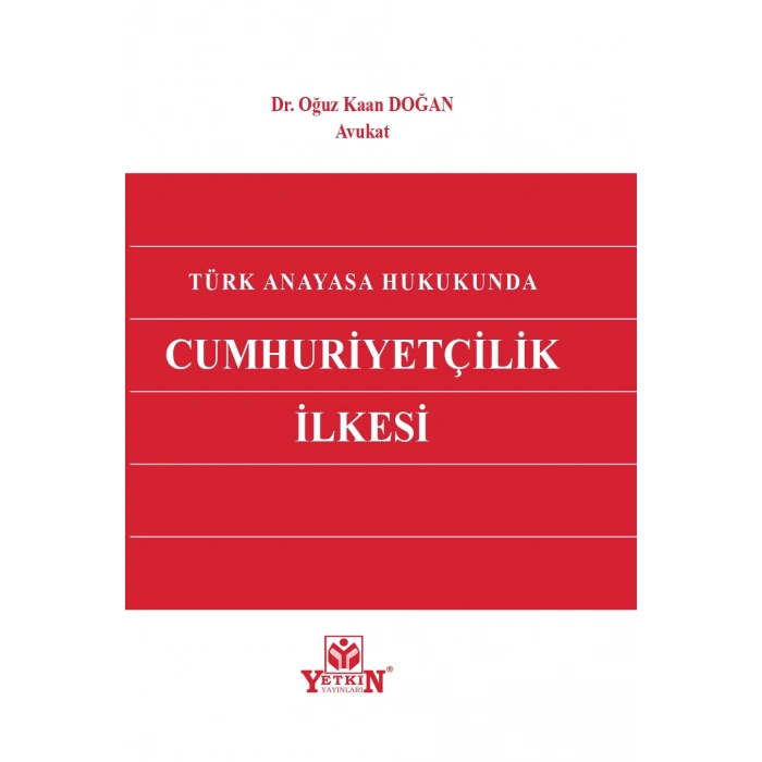 Türk Anayasa Hukukunda Cumhuriyetçilik İlkesi