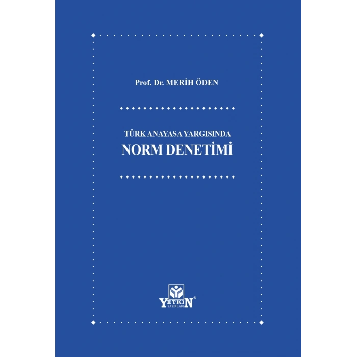 Türk Anayasa Yargısında Norm Denetimi