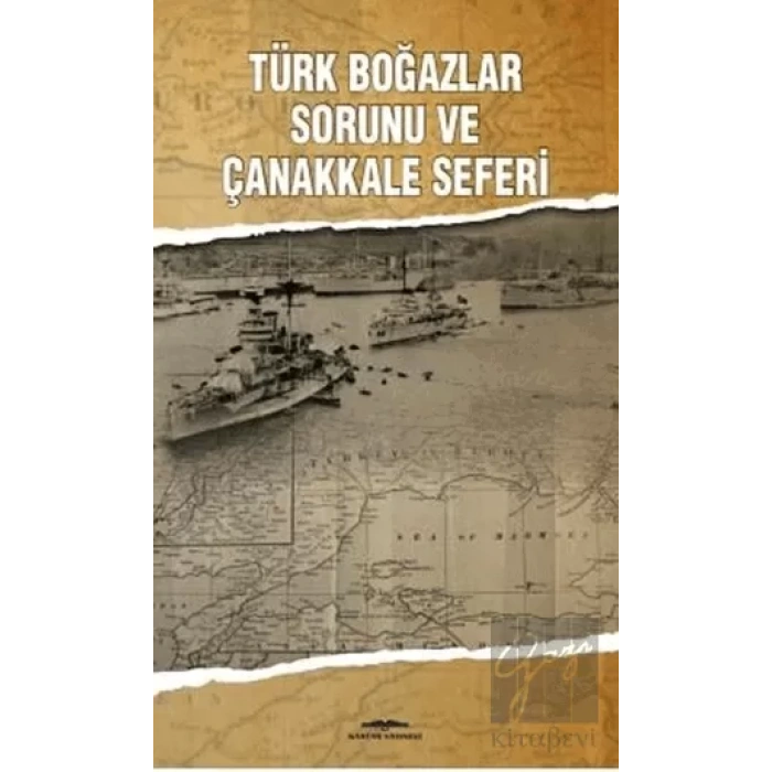 Türk Boğazlar Sorunu ve Çanakkale Seferi