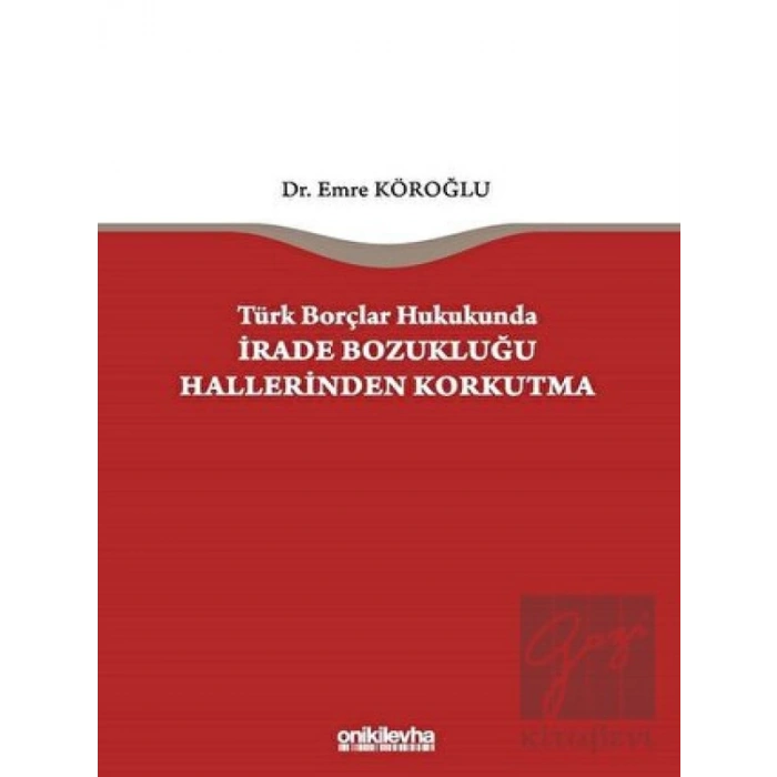 Türk Borçlar Hukukunda İrade Bozukluğu Hallerinden Korkutma