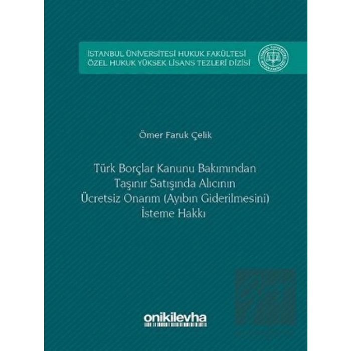 Türk Borçlar Kanunu Bakımından Taşınır Satışında Alıcının Ücretsiz Onarım (Ayıbın Giderilmesini) İsteme Hakkı