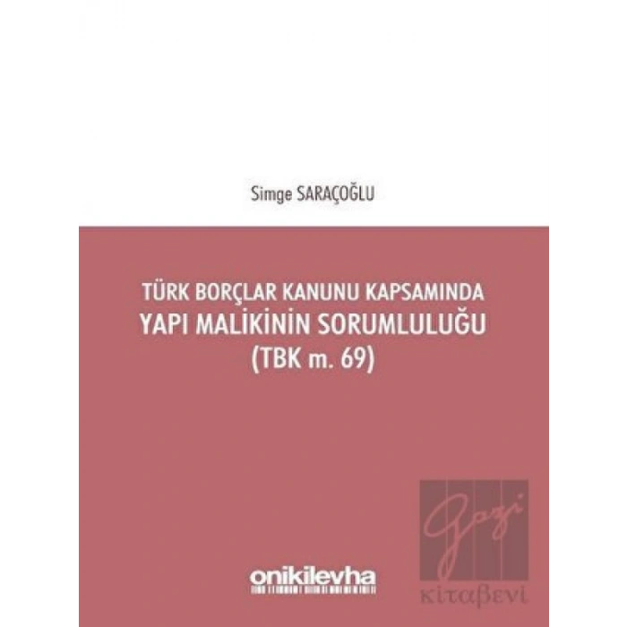 Türk Borçlar Kanunu Kapsamında Yapı Malikinin Sorumluluğu (TBK m.69)