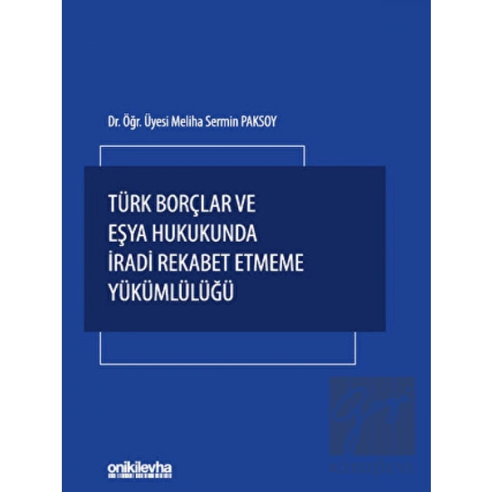 Türk Borçlar ve Eşya Hukukunda İradi Rekabet Etmeme Yükümlülüğü