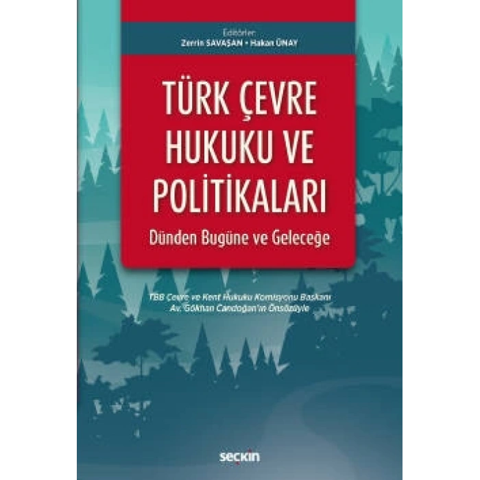 Türk Çevre Hukuku ve Politikaları: Dünden Bugüne ve Geleceğe TBB Çevre ve Kent Hukuku Komisyonu Başkanı Av.Gökhan Candoğan'ın Önsözüyle