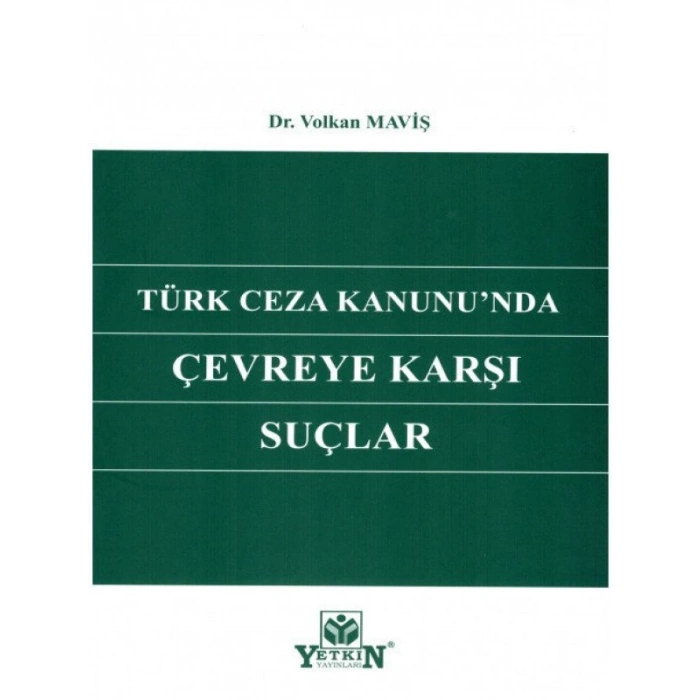 Türk Ceza KanunuNda Çevreye Karşı Suçlar - Volkan Maviş