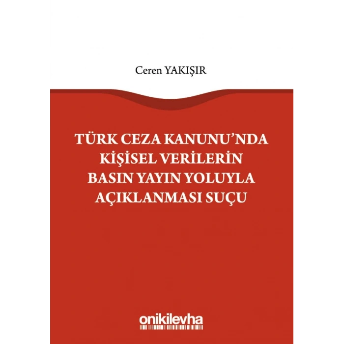 Türk Ceza Kanununda Kişisel Verilerin Basın Yayın Yoluyla Açıklanması Suçu