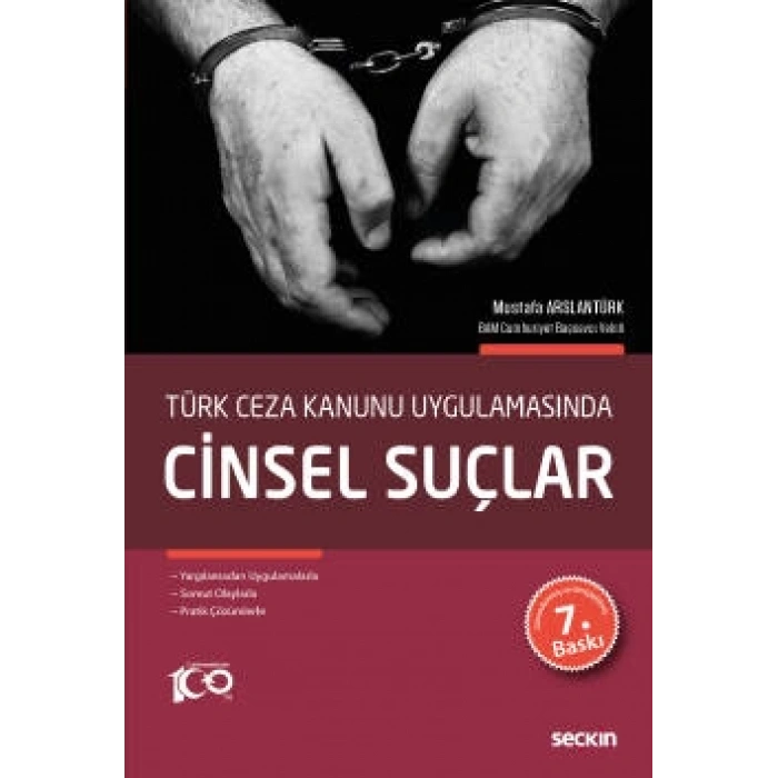 Türk Ceza Kanunu UygulamasındaCinsel Suçlar Yargılamadan Uygulamalarla Somut Olaylarla Pratik Çözümlerle