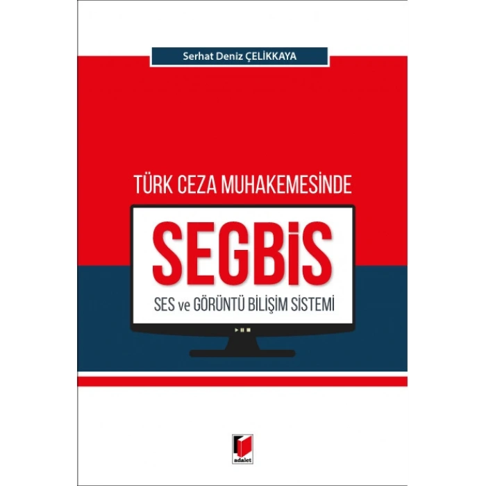 Türk Ceza Muhakemesinde Ses ve Görüntü Bilişim Sistemi (SEGBİS)
