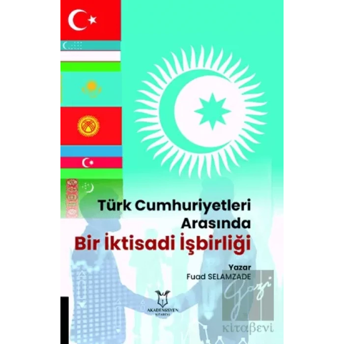 Türk Cumhuriyetleri Arasında Bir İktisadi İşbirliği