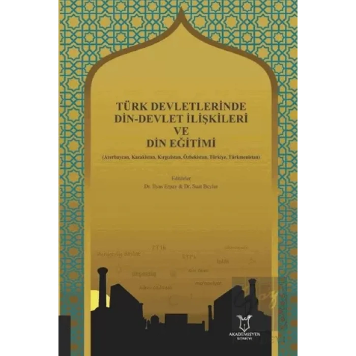 Türk Devletlerinde Din-Devlet İlişkileri ve Din Eğitimi