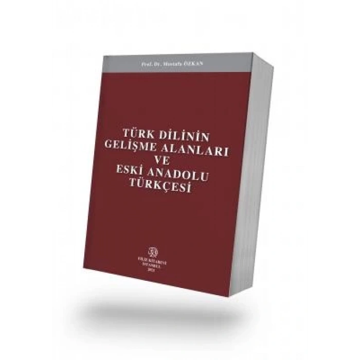 Türk Dilinin Gelişme Alanları ve Eski Anadolu Türkçesi