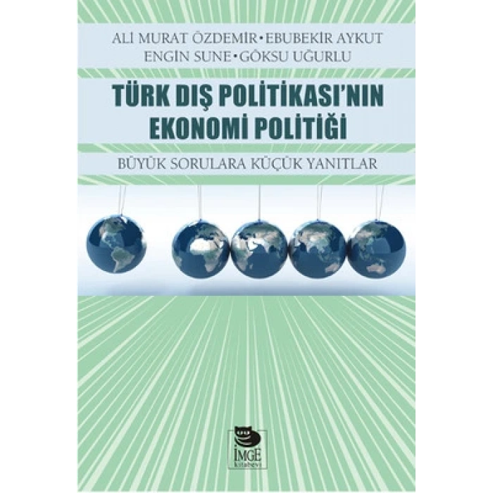 Türk Dış Politikasının Ekonomi Politiği - Büyük Sorulara Küçük Yanıtlar