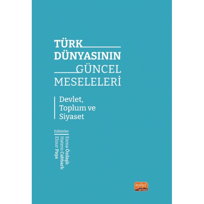 TÜRK DÜNYASININ GÜNCEL MESELELERİ - Devlet, Toplum ve Siyaset