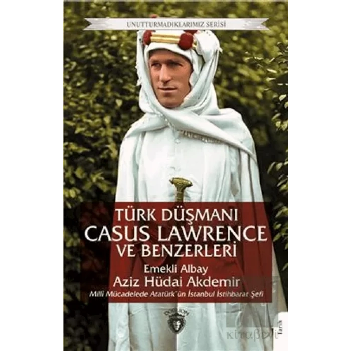 Türk Düşmanı Casus Lawrence ve Benzerleri