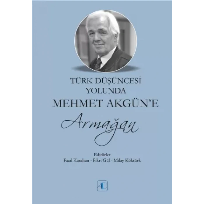 Türk Düşüncesi Yolunda Mehmet Akgün’e Armağan
