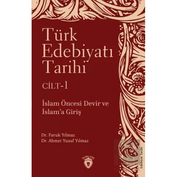 Türk Edebiyatı Tarihi 1. Cilt İslam Öncesi Devir ve İslam’a Giriş
