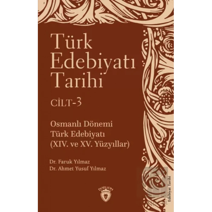 Türk Edebiyatı Tarihi 3. Cilt Osmanlı Dönemi Türk Edebiyatı (XIV. ve XV. Yüzyıllar)
