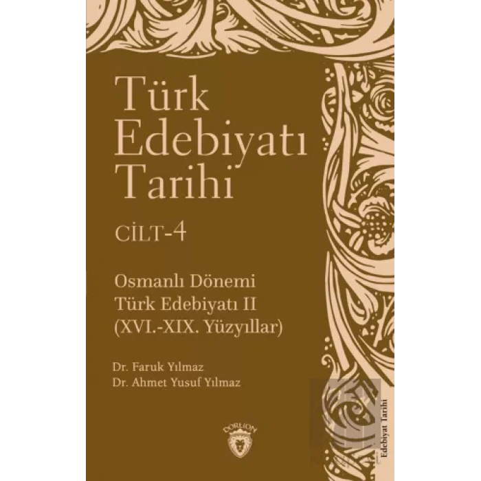 Türk Edebiyatı Tarihi 4. Cilt Osmanlı Dönemi Türk Edebiyatı II (XVI.-XIX. Yüzyıllar)