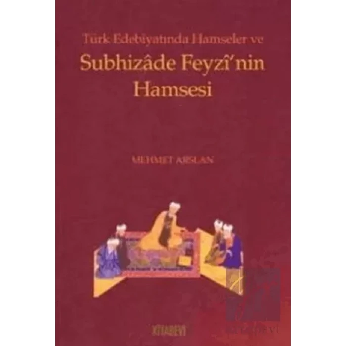 Türk Edebiyatında Hamseler ve Subhizade Feyzi’nin Hamsesi