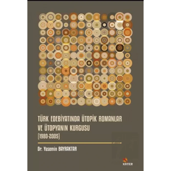 Türk Edebiyatında Ütopik Romanlar ve Ütopyanın Kurgusu (1980-2005)