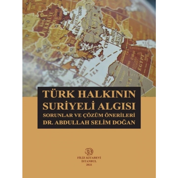 Türk Halkının Suriyeli Algısı: Sorunlar Ve Çözüm Önerileri - Abdullah Selim Doğan