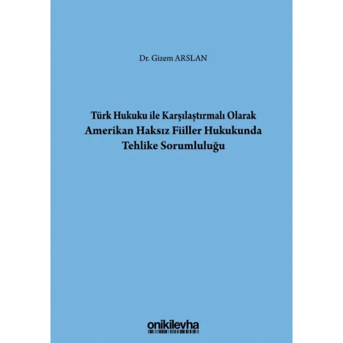 Türk Hukuku İle Karşılaştırmalı Olarak Amerikan Haksız Fiiller Hukukunda Tehlike Sorumluluğu