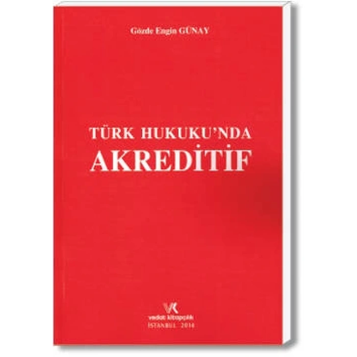 TÜRK HUKUKUNDA AKREDİTİF / GÖZDE ENGİN GÜNAY /2014