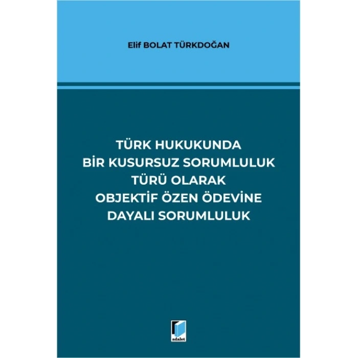 Türk Hukukunda Bir Kusursuz Sorumluluk Türü Olarak Objektif Özen Ödevine Dayalı Sorumluluk