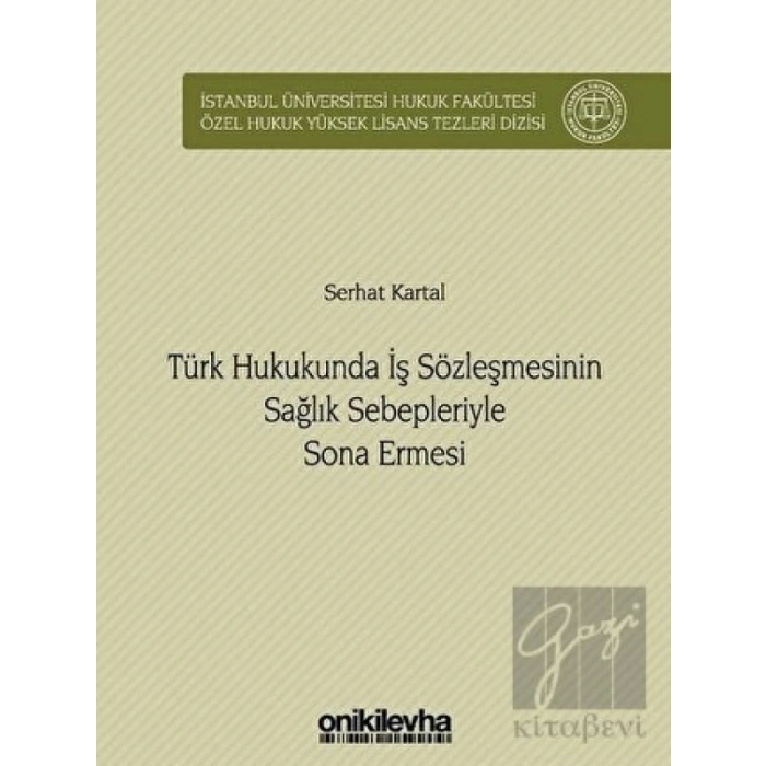 Türk Hukukunda İş Sözleşmesinin Sağlık Sebepleriyle Sona Ermesi