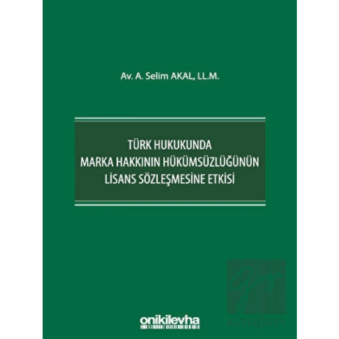 Türk Hukukunda Marka Hakkının Hükümsüzlüğünün Lisans Sözleşmesine Etkisi