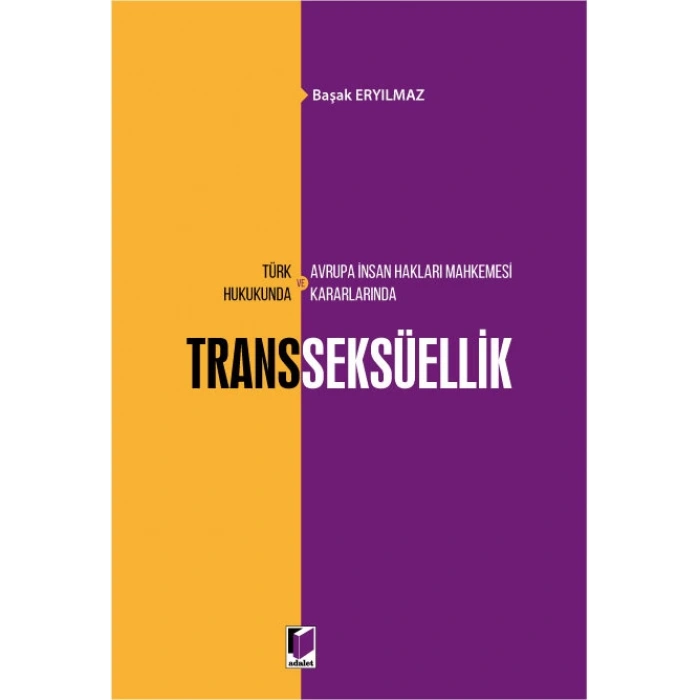 Türk Hukukunda ve Avrupa İnsan Hakları Mahkemesi Kararlarında Transseksüellik