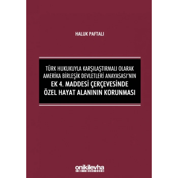 Türk Hukukuyla Karşılaştırmalı Olarak Amerika Birleşik Devletleri Anayasasının Ek 4, Maddesi Çerçevesinde Özel Hayat Alanının K