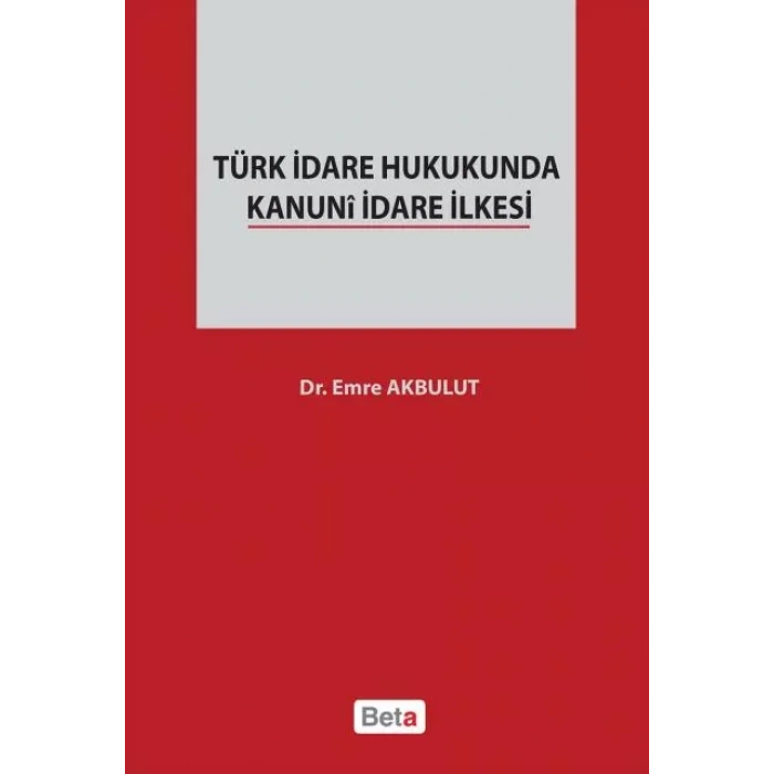 Türk İdare Hukukunda Kanuni İdare İlkesi