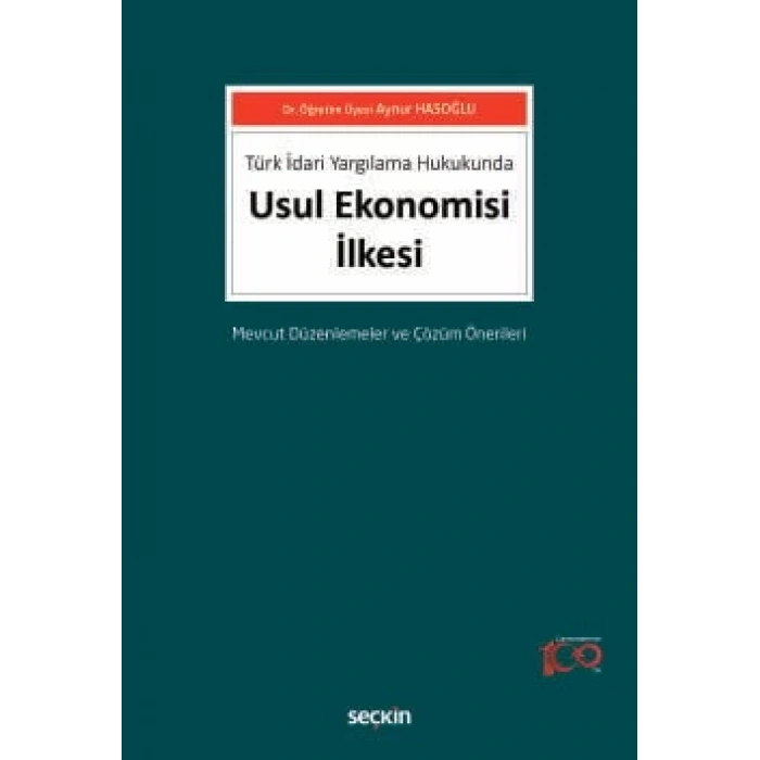 Türk İdari Yargılama HukukundaUsul Ekonomisi İlkesi Mevcut Düzenlemeler ve Çözüm Önerileri