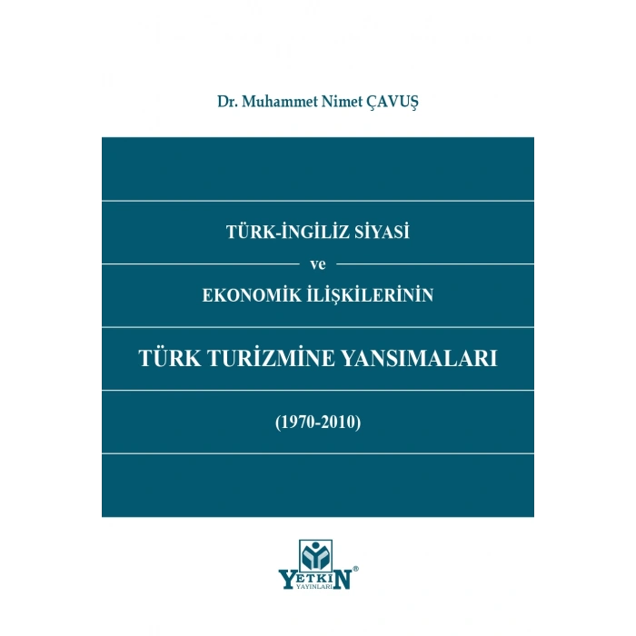 Türk - İngiliz Siyasi ve Ekonomik İlişkilerinin Türk Turizmine Yansımaları (1970 - 2010)