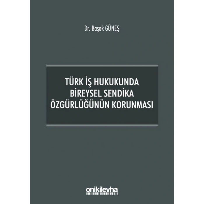 Türk İş Hukukunda Bireysel Sendika Özgürlüğünün Korunması