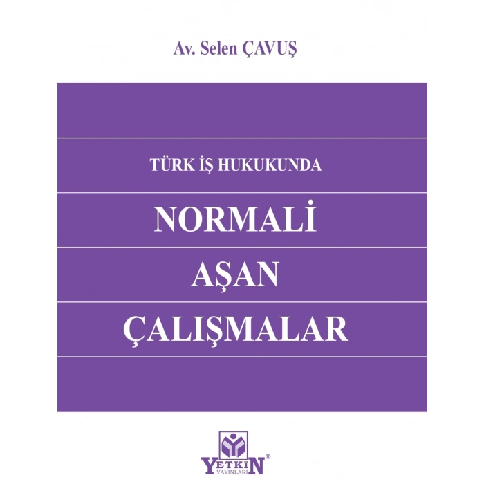 Türk İş Hukukunda Normali Aşan Çalışmalar