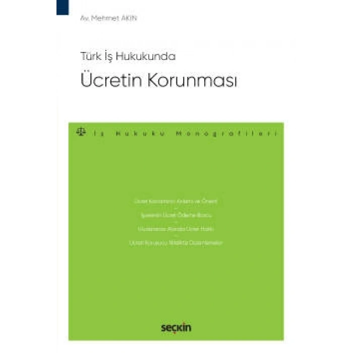 Türk İş HukukundaÜcretin Korunması – İş Hukuku Monografileri –