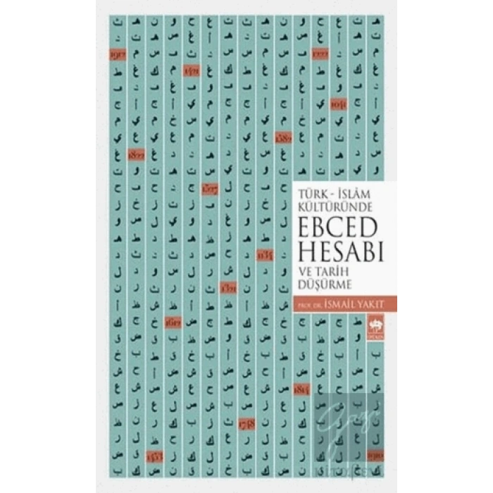 Türk-İslam Kültüründe Ebced Hesabı ve Tarih Düşürme