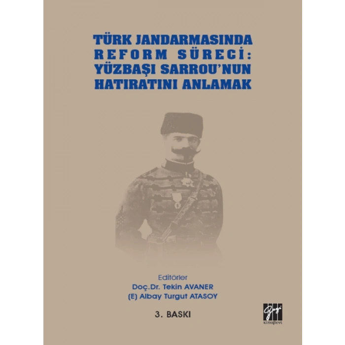 Türk Jandarmasında Reform Süreci: Yüzbaşı Sarrounun Hatıratını Anlamak-Doç.Dr. Tekin Avaner,(E)Albay Turgut Atasoy