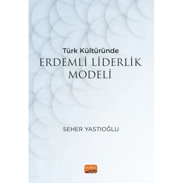 Türk Kültüründe Erdemli Liderlik Modeli