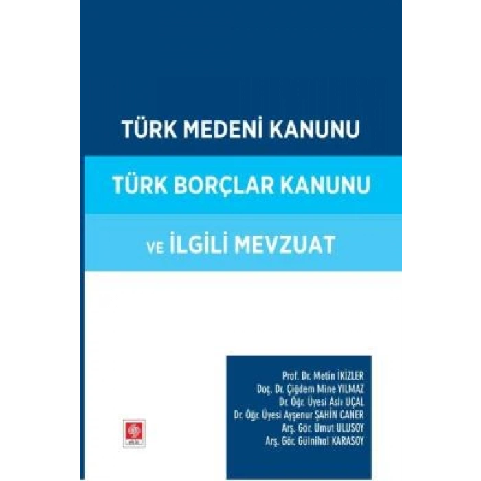 Türk Medeni Kanunu Türk Borçlar Kanunu ve İlgili Mevzuat Metin İkizler