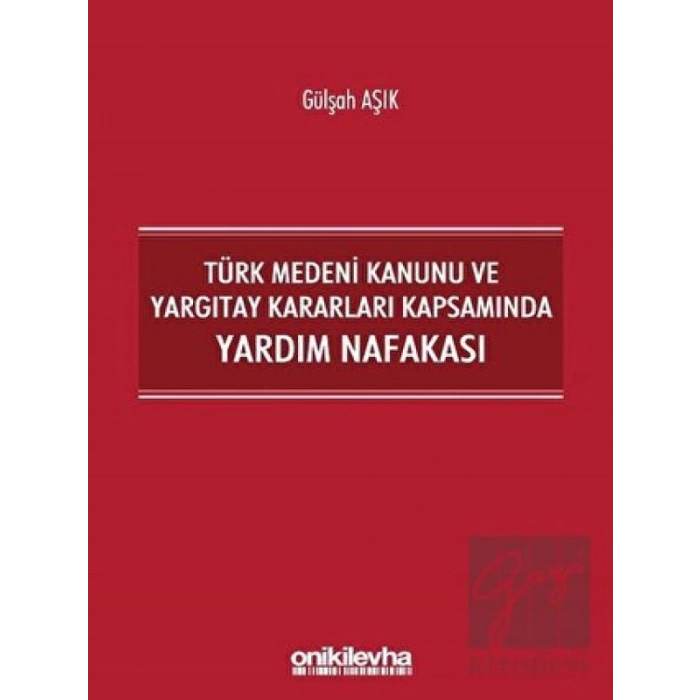 Türk Medeni Kanunu ve Yargıtay Kararları Kapsamında Yardım Nafakası