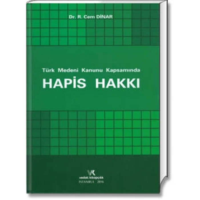 TÜRK MEDENİ KAPSAMINDA HAPİS HAKKI /R.C.DİNAR/2016