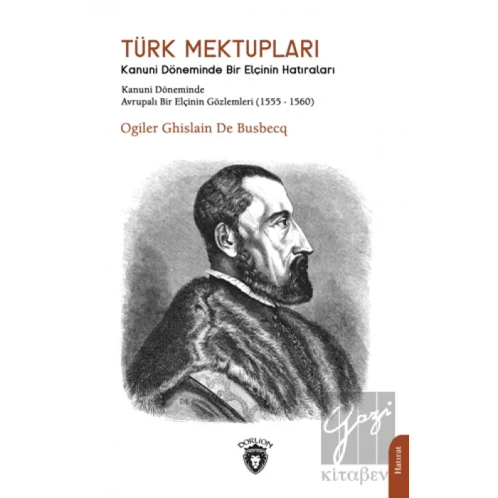Türk Mektupları Kanuni Döneminde Bir Elçinin Hatıraları