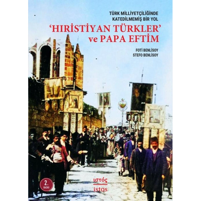 Türk Milliyetçiliğinde Katedilmemiş Bir Yol: Hıristiyan Türkler ve Papa Eftim