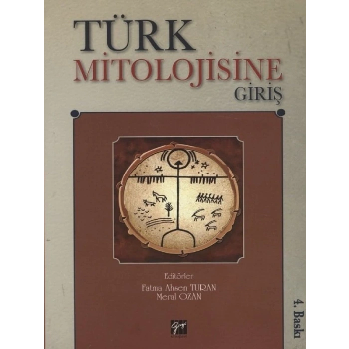 Türk Mitolojisine Giriş (4. Baskı) - Fatma Ahsen Turan, Meral Ozan