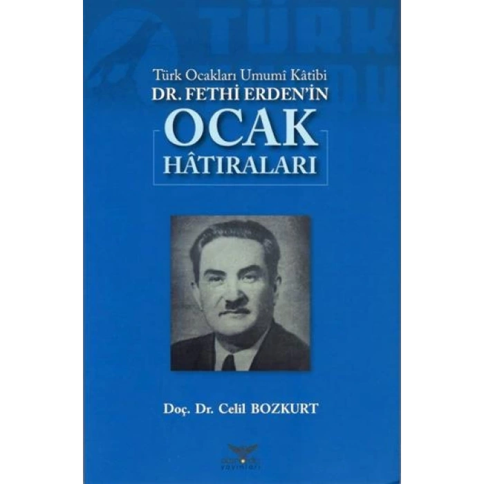Türk Ocakları Umumi Katibi DR.Fethi Erdenin Ocak Hatıraları