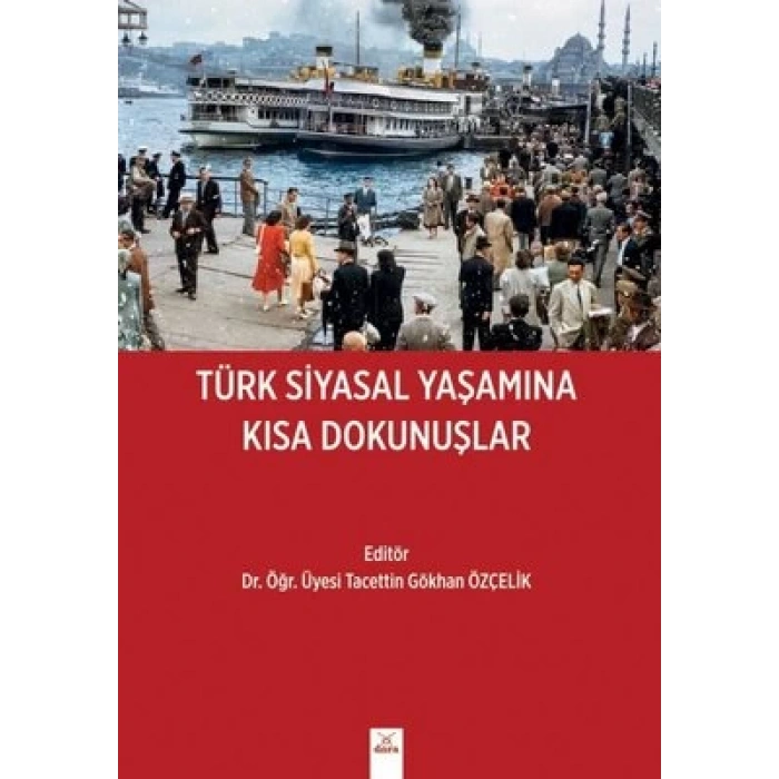 Türk siyasal yaşamına kısa dokunuşlar