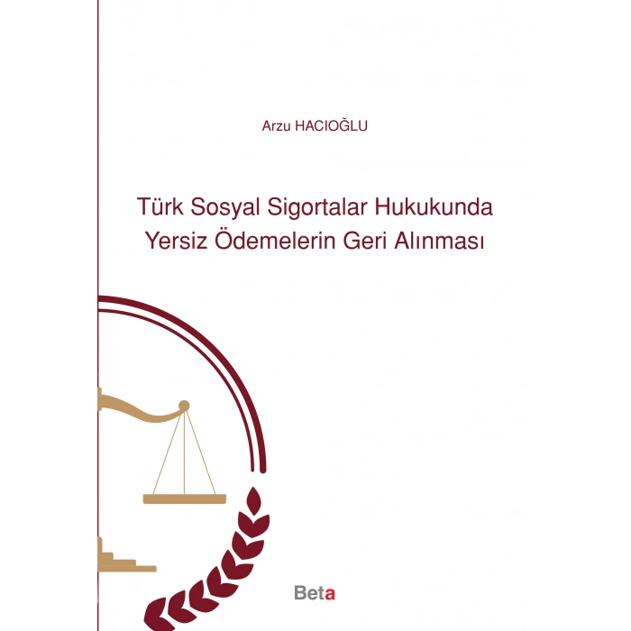 Türk Sosyal Sigortalar Hukukunda Yersiz Ödemelerin